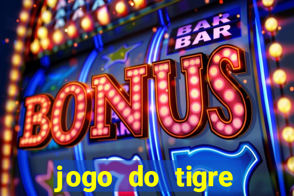 jogo do tigre plataforma chinesa